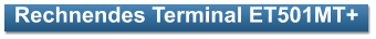 Rechnendes Terminal ET501MT+